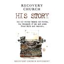 Recovery Church His Story: How our stories became God stories. How thousands of men and women have f Audiobook