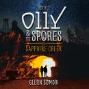 Olly & the Spores of Sapphire Creek (Book 2) Audiobook
