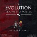 Evolution Knows No Master Audiobook