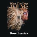 What The Dogs Tell Me Audiobook