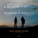 A Woman's Guide to Search & Rescue: A Novel Audiobook