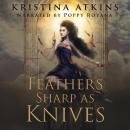 Feathers Sharp as Knives Audiobook