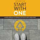 Start with One: A Simple Approach to Upgrade Your Health - Body, Mind, & Spirit, Kathleen Klug