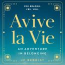 Avive la Vie: An Adventure in Belonging Audiobook