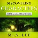 Discovering Characters: Think like a Pro Writer 5 Audiobook