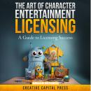 'The Art of Character Entertainment Licensing': A Guide to Licensing Success Audiobook