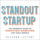 Standout Startup: The Founder's Guide to Irresistible Marketing That Fuels Growth Audiobook