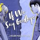 If We Say Goodbye Audiobook