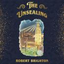 The Unsealing: Love, Lust, and Murder in the Gilded Age Audiobook