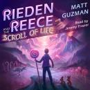 Rieden Reece and the Scroll of Life: A Middle-Grade Sci-Fi Adventure Audiobook