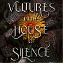 Vultures in the House of Silence Audiobook