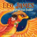 Leo James and the Magical Fenix Feather: An Illustrated Fantasy Book for Kids Ages 5-8 about Friends Audiobook