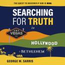 Searching for Truth in Vegas, Hollywood & Bethlehem: The Quest to Discover if God is Real Audiobook