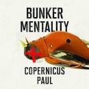Bunker Mentality: A Novel Audiobook