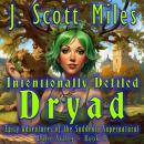 Intentionally Defiled Dryad: Spicy Adventures of the Suddenly Supernatural – Dane Staley – Book 4 Audiobook