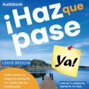 [Spanish] - Haz que pase ya: Cómo sacar tu negocio adelante en medio de los obstáculos Audiobook