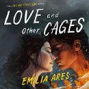 Love and Other Cages Audiobook