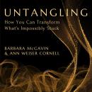 Untangling: How You Can Transform What's Impossibly Stuck Audiobook
