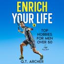 Enrich Your Life: Top Hobbies for Men Over 50 Audiobook