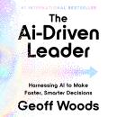Cover of The Ai-Driven Leader: Harnessing AI to Make Faster, Smarter Decisions