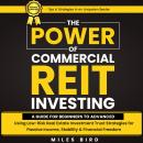 The POWER of Commercial REIT Investing: A Guide for Beginners to Advanced using Low-Risk REIT Invest Audiobook