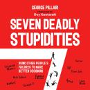 The Seven Deadly Stupidities: Using Other People’s Failures to Make Better Decisions Audiobook