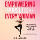 Empowering Pursuits for Every Woman: Unleashing Passion and Finding Your Zen Audiobook