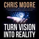 Turn Vision Into Reality: From Burnout to Breakthrough Audiobook