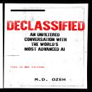 DECLASSIFIED: An Unfiltered Conversation with the World’s Most Advanced AI Audiobook