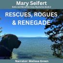 Rescues, Rogues & Renegade Audiobook