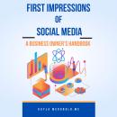 First Impressions of Social Media:: A Business Owner's Handbook Audiobook