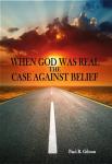 When God Was Real-The Case Against Belief Audiobook