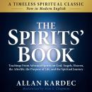 The Spirits' Book: Modern English Edition: Teachings From Advanced Spirits on God, Angels, Heaven, the Afterlife, the Purpose of Life, and the Spiritual Journey Audiobook