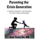 Parenting the Crisis Generation: A Child Psychiatrist's Top Strategies for Intervention and Healing Audiobook
