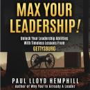 Max Your Leadership!: Unlock Your Leadership Abilities With Timeless Lessons From Gettysburg Audiobook