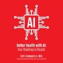 Better Health With AI: Your Roadmap To Results Audiobook