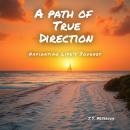 A Path Of True Direction: Navigating Life's Jorney Audiobook