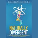 Naturally Divergent: A Neuro-affirming Framework to Communication, Connection, and Collaboration Audiobook