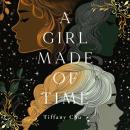 A Girl Made of Time: A Novelette Audiobook