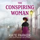 The Conspiring Woman: A Victorian era clean cozy mystery Audiobook