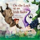 On the Luck of an Irish Sailor: An Illustrated Story with Songs, Second Edition Audiobook
