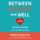 Between Wounded and Well: Lessons in Healing Audiobook