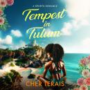 Tempest in Tulum: A Sports Romance Audiobook