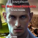 The Man Named Destruction: The Scrios Chronicles Audiobook