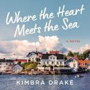 Where the Heart Meets the Sea Audiobook