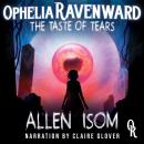 Ophelia Ravenward: The Taste of Tears Audiobook