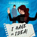 I Have An Idea!: Some Bonds Begin With Survival Audiobook