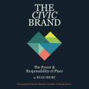 The Civic Brand: The Power & Responsibility of Place Audiobook