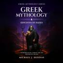 Greek Mythology: Kingdom of Hades: Underworld Myths, Chthonic Gods, and the Secrets of the Dead Audiobook