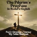 The Pilgrim's Progress in Modern English: Part 1: Christian's Journey Audiobook